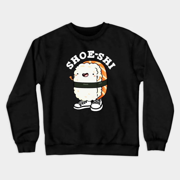 Shoe-shi Cute Sushi Pun Crewneck Sweatshirt by punnybone